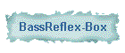 BassReflex-Box